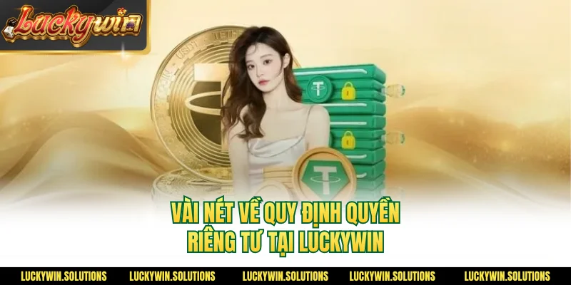 Vài nét về quy định quyền riêng tư tại Luckywin